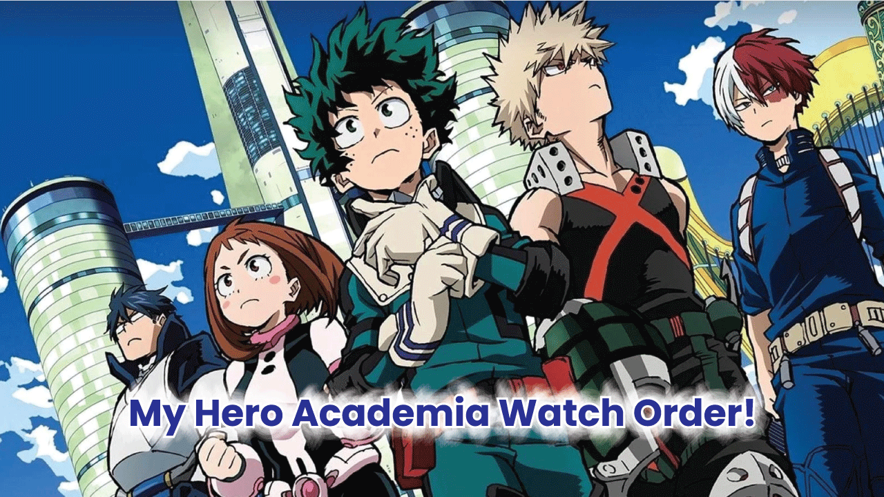 The Best 'My Hero Academia Watch Order' to Follow! (April 2022) - Anime  Ukiyo